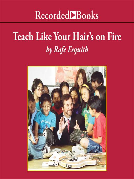 Title details for Teach Like Your Hair's on Fire by Rafe Esquith - Available